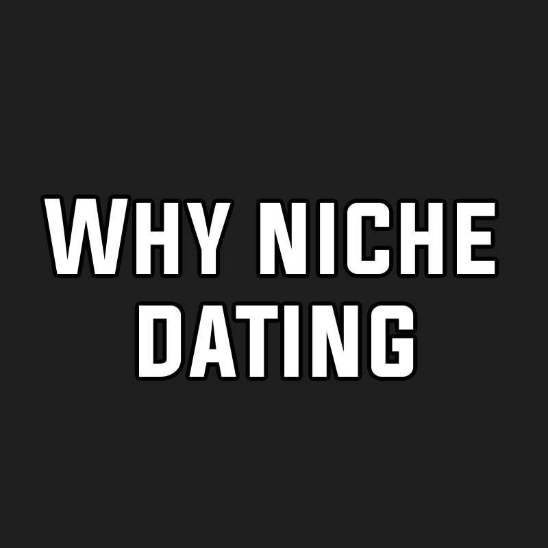 Why niche dating