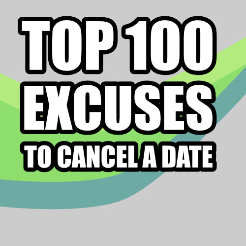 Top 100 dating excuses