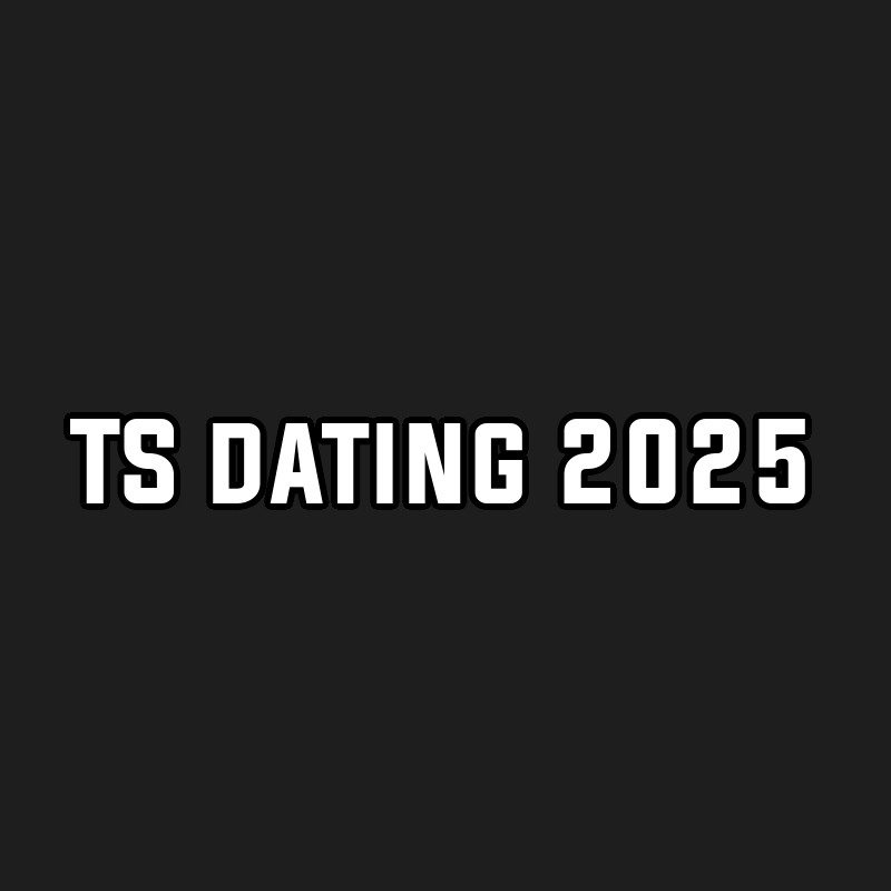 TS dating 2025
