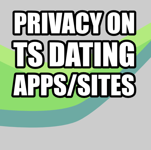 TS dating privacy
